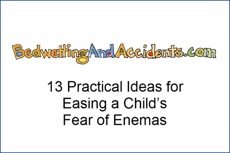 13 Practical Ideas for Easing a Child’s Fear of Enemas